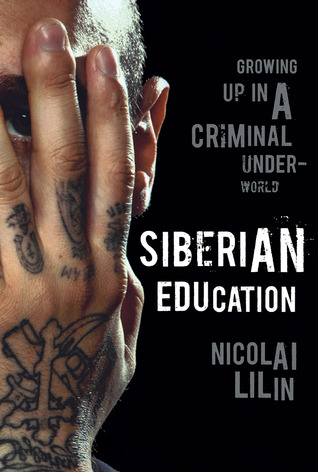 Download Siberian Education: Growing Up in a Criminal Underworld - Nicolai Lilin | ePub