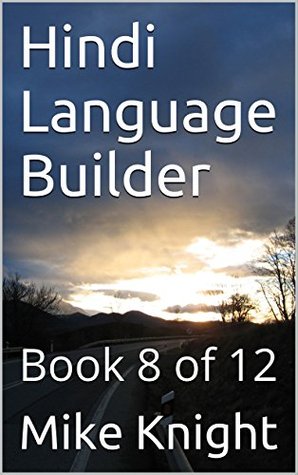 Download Hindi Language Builder: Book 8 of 12 (Essential Words Series 34) - Mike Knight | PDF
