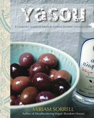 Read online Yasou: A Magical Fusion of Greek & Middle Eastern Vegan Cuisine - Miriam Sorrell file in PDF