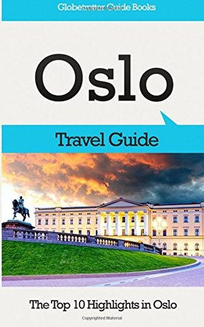 Read online Oslo Travel Guide: The Top 10 Highlights in Oslo (Globetrotter Guide Books) - Marc Cook | PDF