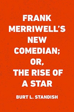 Read Frank Merriwell's New Comedian; Or, The Rise of a Star - Burt L. Standish file in ePub
