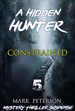 Download Mystery : Hidden - Constrained: (Hidden hunter, Mystery, Suspense, Thriller, Suspense Crime Thriller) (ADDITIONAL FREE BOOK INCLUDED ) (Suspense Thriller Mystery: Hidden Hunter) - Mark Peterson file in ePub