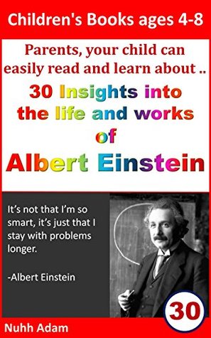 Download Children's Books ages 4-8: Parents, your child can easily read and learn about.. 30 Insights into the life and work of Albert Einstein. (a biography, who was..?) - Nuhh Adam file in ePub