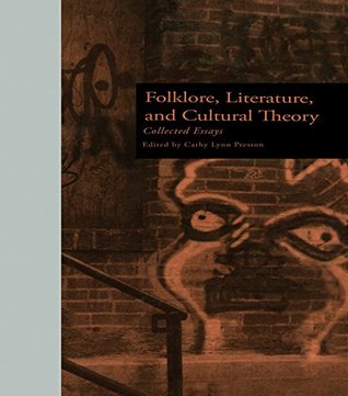 Download Folklore, Literature, and Cultural Theory: Collected Essays (New Perspectives in Folklore) - Cathy L. Preston | PDF