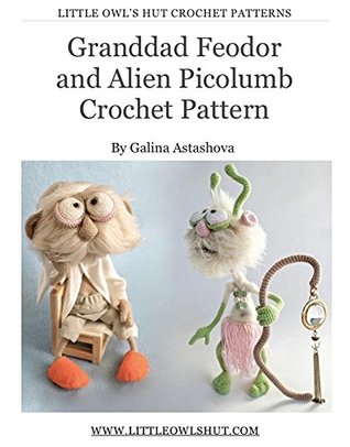 Read online Granddad Feodor and Alien Picolumb toy Crochet Pattern Amigurumi (LittleOwlsHut) - Galina Astashova | ePub