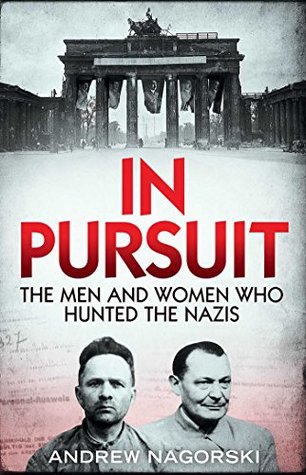 Read In Pursuit: The Men and Women Who Hunted the Nazis - Andrew Nagorski file in PDF