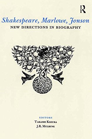 Read online Shakespeare, Marlowe, Jonson: New Directions in Biography - Takashi Kozuka file in ePub