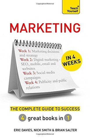 Read Marketing in 4 Weeks: The Complete Guide to Success: Teach Yourself (Teach Yourself in a Week) - Eric Davies | PDF