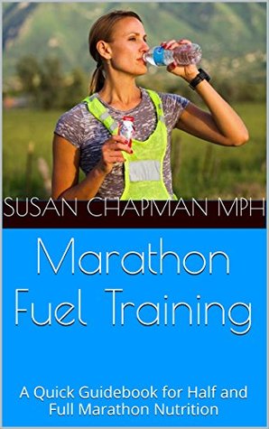 Download Marathon Fuel Training: A Quick Guidebook for Half and Full Marathon Nutrition - Susan Chapman file in ePub
