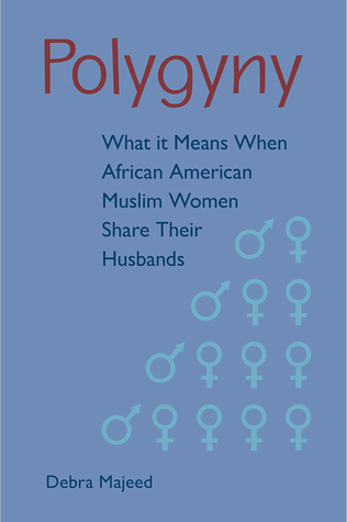 Read Polygyny: What It Means When African American Muslim Women Share Their Husbands - Debra Majeed | PDF