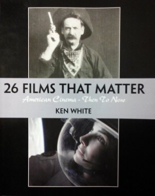 Read online 26 Films That Matter (American Cinema -Then to Now) - Ken White | PDF