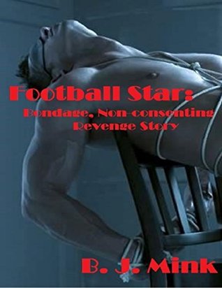 Read Football Star: Bondage, Non-consenting Revenge Story - B.J. Mink file in ePub