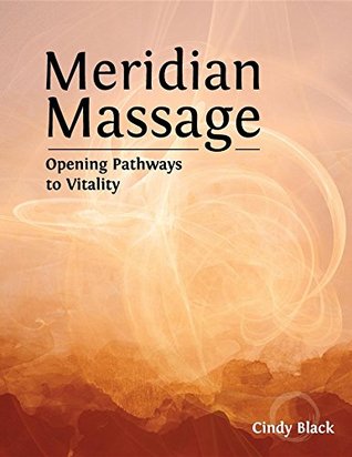 Download Meridian Massage: Opening Pathways to Vitality - Cindy Black | PDF