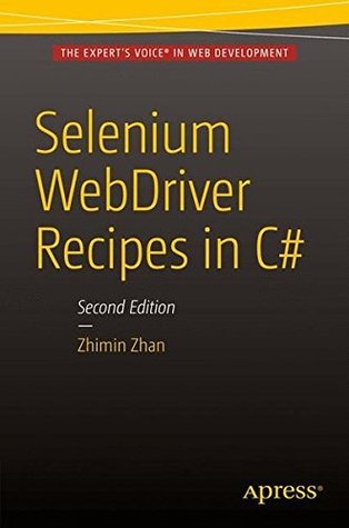 Read online Selenium WebDriver Recipes in C#: Second Edition - Zhimin Zhan | PDF
