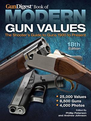 Download Gun Digest Book of Modern Gun Values: The Shooter's Guide to Guns 1900 to Present - Phillip Peterson | PDF