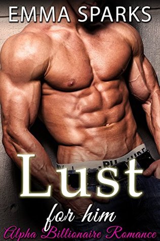 Download Lust For Him: Alpha Billionaire Romance (Loving The Billionaire Book 1) - Emma Sparks file in ePub