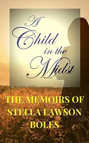 Download A Child in the Midst: The Memoirs of Stella Lawson Boles - Trudy Smith | ePub