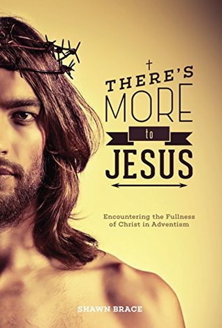 Read There's More to Jesus: Encountering the Fullness of Christ in Adventism - Shawn Brace file in ePub