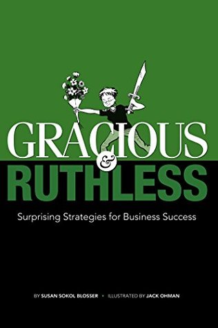 Read Gracious & Ruthless: Surprising Strategies for Business Success - Susan Sokol Blosser | PDF