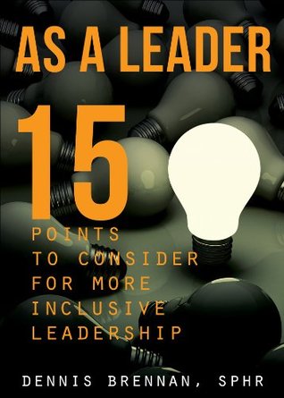 Read As a Leader 15 points to consider for more inclusive leadership - Dennis Brennan | PDF