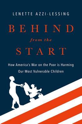 Read Behind from the Start: How America's War on the Poor Is Harming Our Most Vulnerable Children - Lenette Lessing | ePub