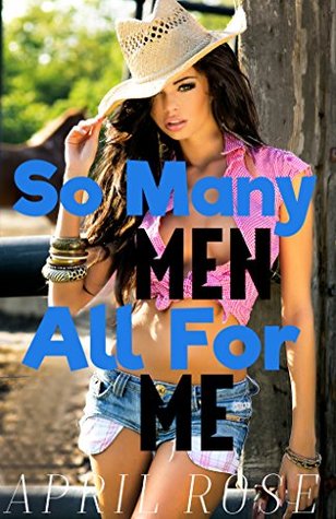 Read So Many Men, All For Me: NEW ADULT COLLECTION, ALPHA MALE TAKES INNOCENT YOUNGER LOVER BUNDLE - April Rose | PDF