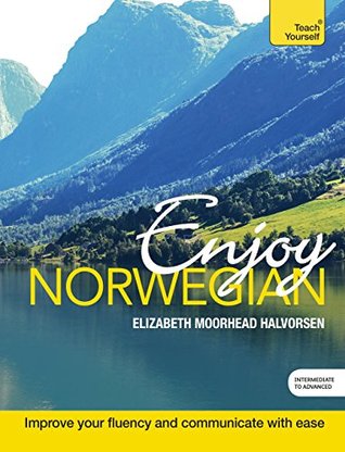 Read Enjoy Norwegian Intermediate to Upper Intermediate Course: Enhanced Edition - Elizabeth Moorhead Halvorsen file in ePub