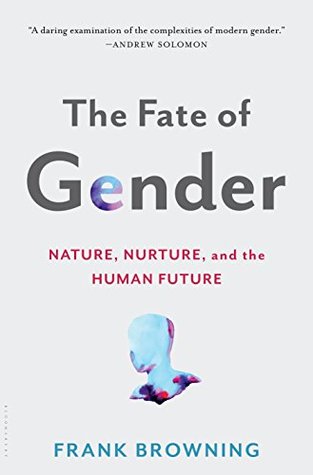 Download The Fate of Gender: Nature, Nurture, and the Human Future - Frank Browning | ePub