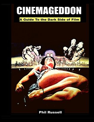 Read Cinemageddon: A Guide To the Dark Side of Film - Phil Russell file in PDF