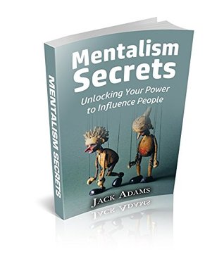 Read Mentalism Secrets: Unlocking Your Power to Influence People - Jack Adams file in PDF