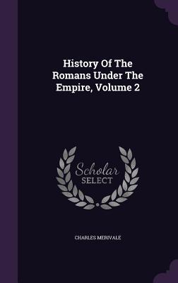 Read History of the Romans Under the Empire, Volume 2 - Charles Merivale file in PDF
