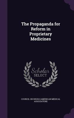 Read online The Propaganda for Reform in Proprietary Medicines - Council on Drugs (American Medical Assoc | PDF