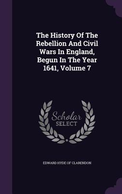 Read The History of the Rebellion and Civil Wars in England, Begun in the Year 1641, Volume 7 - Edward Hyde, 1st Earl of Clarendon file in ePub