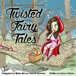 Read Twisted Fairy Tales: Adult Coloring Book and Short Stories - Dylan Callens file in PDF