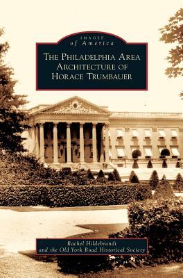 Read online The Philadelphia Area Architecture of Horace Trumbauer - Rachel Hildebrandt | ePub