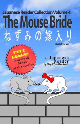 Read Japanese Reader Collection Volume 4: The Mouse Bride - Clay Boutwell file in PDF