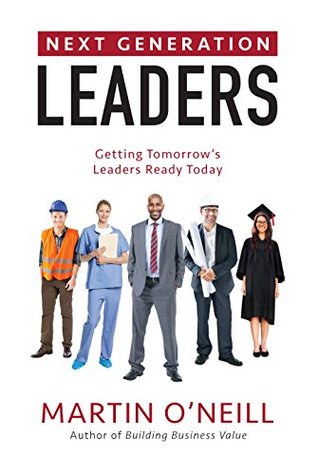 Download Next Generation Leaders: Getting Tomorrow's Leaders Ready Today - Martin O'Neill | ePub
