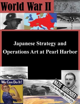 Read Japanese Strategy and Operations Art at Pearl Harbor - U.S. Naval War College file in ePub