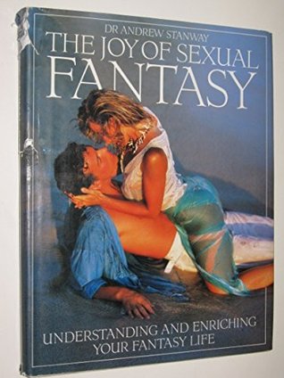Read Joy of Sexual Fantasy: Understanding and Enriching Your Fantasy Life - Andrew Stanway | PDF