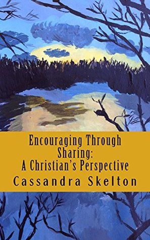 Read Encouraging Through Sharing: A Christian's Perspective - Cassandra Ulrich file in PDF