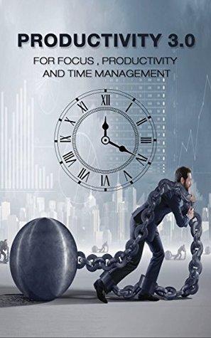 Download Productivity 3.0: For Focus, Productivity and Time Management - Amin Nagpure file in PDF