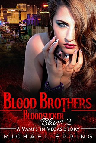 Read Blood Brothers - Bloodsucker Blues 2: A Vamps in Vegas Story - Michael Spring | ePub