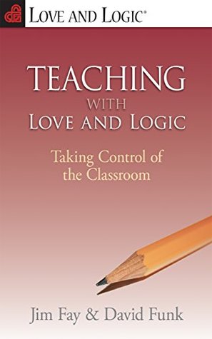 Read online Teaching with Love and Logic: Taking Control of the Classroom - Jim Fay file in ePub
