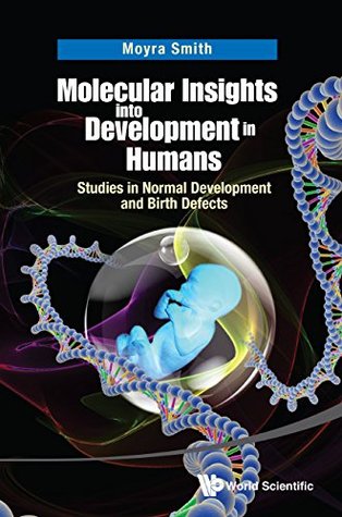 Download Molecular Insights into Development in Humans:Studies in Normal Development and Birth Defects - Moyra Smith file in ePub