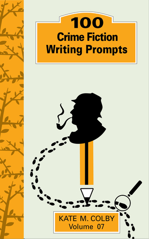 Download 100 Crime Fiction Prompts (Fiction Ideas Vol. 7) - Kate M. Colby | PDF