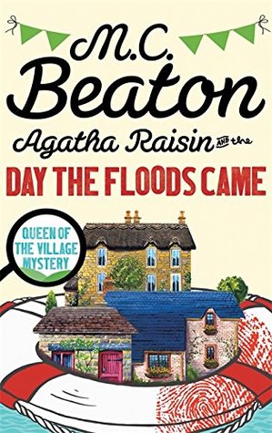 Download Agatha Raisin and the Day the Floods Came (Reissue) - M.C. Beaton | PDF