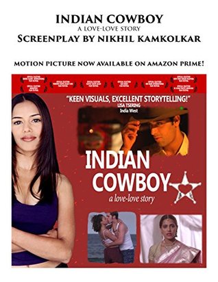 Read online Indian Cowboy: A Love-Love Story: Screenplay (Rising Stakes Screenplays Book 2) - Nikhil Kamkolkar | PDF