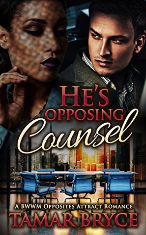 Download He's Opposing Counsel: A BWWM Interracial Multicultural Opposites Attract Alpha Male Romance (African American Contemporary Romance) - Tamar Bryce file in PDF