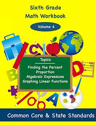 Read online Sixth Grade Math Volume 4: Finding the Percent, Proportion, Algebraic Expressions, Graphing Linear Functions - Todd DeLuca | ePub