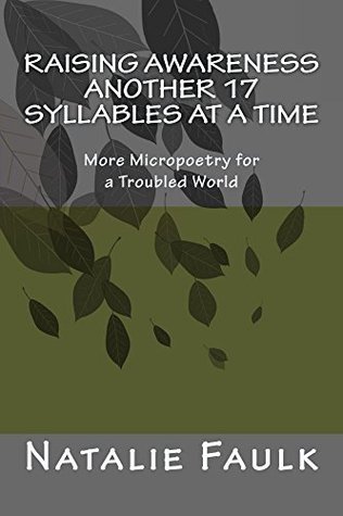 Download Raising Awareness Another 17 Syllables at a Time: More Micropoetry for a Troubled World - Natalie Faulk file in PDF